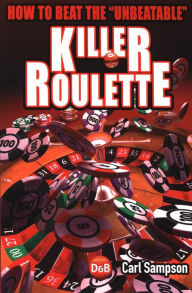 Title: Killer Roulette: How to Beat the 