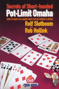 Title: Secrets of Short-handed Pot-Limit Omaha, Author: Rolf Slotboom