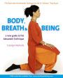 Body, Breath and Being: A New Guide to the Alexander Technique