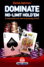 Dominate No-Limit Hold'em: A Guide to the Math and Pyschology of Poker