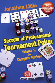 Title: Secrets of Professional Tournament Poker: The Complete Workout, Author: Jonathan Little