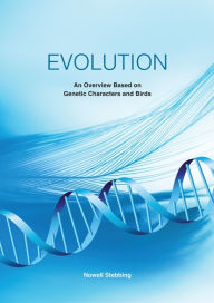 Title: Evolution: An Overview Based on Genetic Characters and Birds, Author: Nowell Stebbing