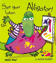 Title: See you later, Alligator!, Author: Annie Kubler