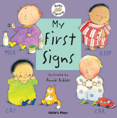 My First Signs American Sign Language By Annie Kubler Board Book Barnes Noble