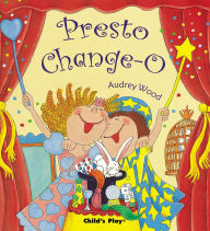 Title: Presto Change-O, Author: Audrey Wood