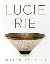 Free downloadable ebooks for android tablet Lucie Rie: The Adventure of Pottery
