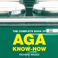 Title: The Complete Book of Aga Know-How, Author: Richard Maggs