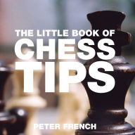 Title: The Little Book of Chess Tips, Author: Peter French