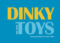 Title: Dinky Toys: much loved Dinky Toys of the 1950s, Author: Kim Sayer