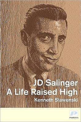 J.D. Salinger: A Life Raised High