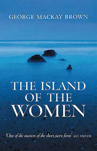 Title: The Island of the Women, Author: George Mackay Brown