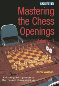 Title: Mastering the Chess Openings Volume 1, Author: John Watson