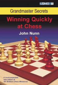 Title: Grandmaster Secrets: Winning Quickly at Chess, Author: John Nunn