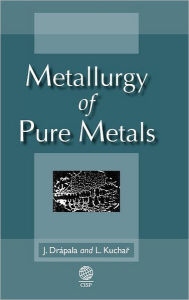 Title: Metallurgy of Pure Metals, Author: L Kuchar