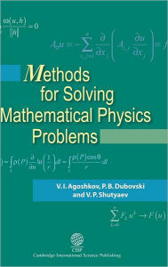 Title: Methods for Solving Mathematical Physics Problems, Author: V I Agoshkov