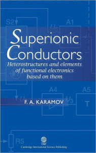 Title: Superionic Conductors: Heterostructures and Elements of Functional Electronics Based on Them, Author: F A Karamov