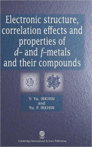 Title: Electronic structure, correlation effects and physical properties of d- and f-metals and their Compounds, Author: Tania Heller MD