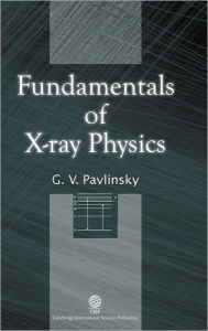 Title: Fundamentals Of X-Ray Physics, Author: RN Barbara Hesselman Kautz MSN