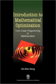 Title: Introduction to Mathematical Optimization: From Linear Programming to Metaheuristics, Author: Xin-She Yang