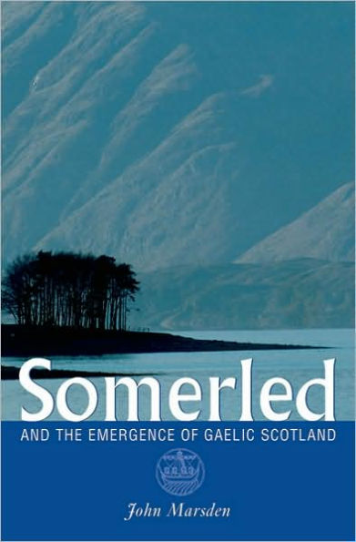 Somerled: And the Emergence of Gaelic Scotland / Edition 2