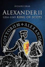 Alexander II: King of Scots 1214-1249