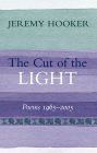 The Cut of the Light: Poems 1965-2005