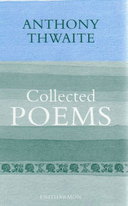 Title: Collected Poems, Author: Anthony Thwaite