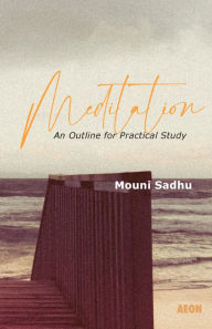 Title: Meditation: An Outline for Practical Study, Author: Mouni Sadhu