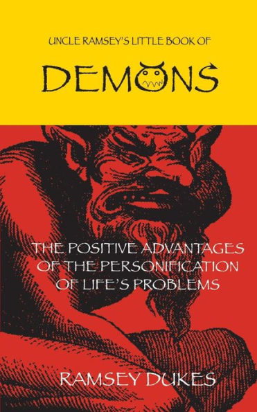 The Little Book of Demons: The Positive Advantages of the Personification of Life's Problems
