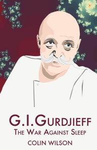 Title: G. I. Gurdjieff: The War Against Sleep, Author: Colin Wilson