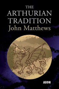 Title: The Arthurian Tradition, Author: John Matthews