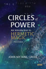 Circles of Power: An Introduction to Hermetic Magic: Third Edition