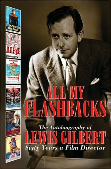 All My Flashbacks: The Autobiography of Lewis Gilbert