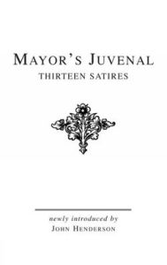 Title: Mayor's Juvenal: Introduction, Complete Text, and Commentary on Satires I-VII, Author: J.E.B. Mayor