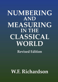 Title: Numbering and Measuring in the Classical World, Author: William Richardson