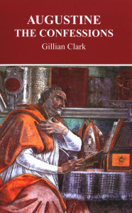 Title: Augustine: The Confessions, Author: Gillian Clark