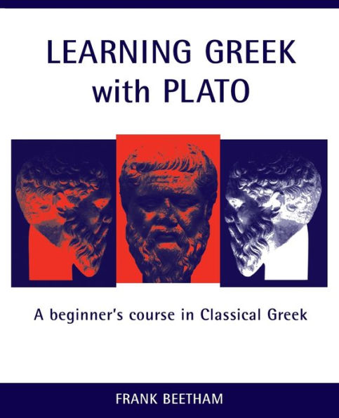 Learning Greek with Plato: A Beginner's Course in Classical Greek