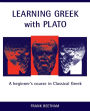 Learning Greek with Plato: A Beginner's Course in Classical Greek