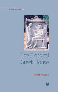 Title: The Classical Greek House, Author: Janett Morgan