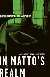 Title: In Matto's Realm: A Sergeant Studer Mystery, Author: Mike Mitchell