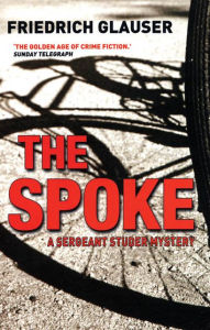 Title: The Spoke: A Sergeant Studer Mystery, Author: Friedrich Glauser