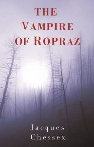 Title: The Vampire of Ropraz, Author: Jacques Chessex