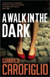 Title: A Walk in the Dark (Guido Guerrieri Series #2), Author: Gianrico Carofiglio