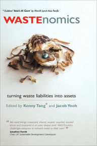 Title: Wastenomics: Turning Waste Liabilities Into Assets, Author: Kenny Tang
