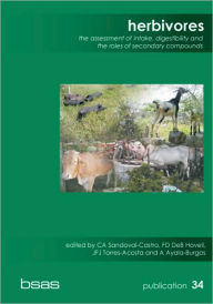 Title: Herbivores: Assessment of Intake, Digestibility and the Roles of Secondary Compounds, Author: C. A. Sandoval-Castro