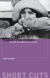 Title: Feminist Film Studies: Writing the Woman into Cinema, Author: Janet McCabe