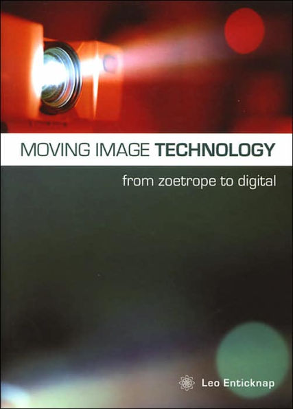 Moving Image Technology: from zoetrope to digital