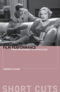 Title: Film Performance: From Achievement to Appreciation, Author: Andrew Klevan