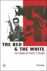 Title: The Red and the White: The Cinema of People's Poland, Author: Paul Coates