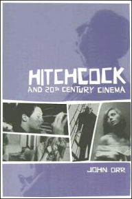 Title: Hitchcock and Twentieth-Century Cinema, Author: John Orr
